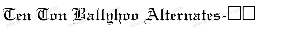 Ten Ton Ballyhoo Alternates字体转换